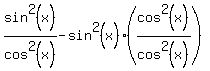 sin%5E2%28x%29%2Fcos%5E2%28x%29-sin%5E2%28x%29%28cos%5E2%28x%29%2Fcos%5E2%28x%29%29