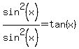sin%5E2%28x%29%2Fsin%5E2%28x%29+=+tan%28x%29