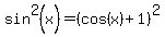 sin%5E2%28x%29=%28cos%28x%29%2B1%29%5E2