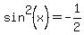 sin%5E2%28x%29=-1%2F2