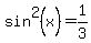sin%5E2%28x%29=1%2F3
