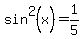 sin%5E2%28x%29=1%2F5