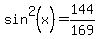 sin%5E2%28x%29=144%2F169