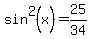 sin%5E2%28x%29=25%2F34