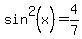 sin%5E2%28x%29=4%2F7