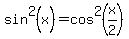 sin%5E2%28x%29=cos%5E2%28x%2F2%29