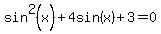 sin%5E2%28x%29+%2B+4sin%28x%29+%2B+3+=+0
