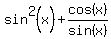sin%5E2%28x%29+%2B+cos%28x%29%2Fsin%28x%29