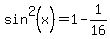 sin%5E2%28x%29+=+1+-+1%2F16