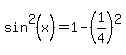 sin%5E2%28x%29+=+1-%281%2F4%29%5E2