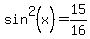 sin%5E2%28x%29+=+15%2F16