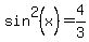 sin%5E2%28x%29+=+4%2F3