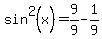 sin%5E2%28x%29+=+9%2F9-1%2F9