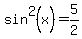 sin%5E2%28x%29+=5%2F2