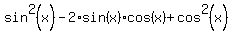 sin%5E2%28x%29+-+2%2Asin%28x%29%2Acos%28x%29+%2B+cos%5E2%28x%29