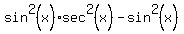 sin%5E2%28x%29+sec%5E2%28x%29+-+sin%5E2%28x%29