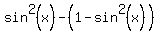 sin%5E2%28x%29-%281-sin%5E2%28x%29%29