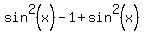 sin%5E2%28x%29-1%2Bsin%5E2%28x%29