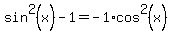 sin%5E2%28x%29-1=-1%2Acos%5E2%28x%29