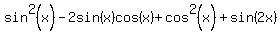 sin%5E2%28x%29-2sin%28x%29cos%28x%29%2Bcos%5E2%28x%29%2Bsin%282x%29