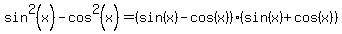 sin%5E2%28x%29-cos%5E2%28x%29=%28sin%28x%29-cos%28x%29%29%28sin%28x%29%2Bcos%28x%29%29