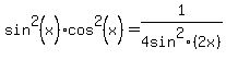 sin%5E2%28x%29cos%5E2%28x%29++=1%2F4+sin%5E2%282+x%29
