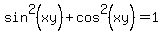 sin%5E2%28xy%29+%2B+cos%5E2%28xy%29+=+1
