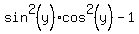sin%5E2%28y%29%2Acos%5E2%28y%29+-+1
