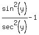 sin%5E2%28y%29%2Fsec%5E2%28y%29-1