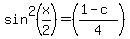 sin%5E2+%28x%2F2%29=%28%281-c%29%2F4%29