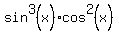 sin%5E3%28x%29+cos%5E2%28x%29