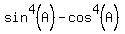 sin%5E4%28A%29+-+cos%5E4%28A%29