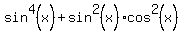 sin%5E4%28x%29+%2B+sin%5E2%28x%29%2Acos%5E2%28x%29