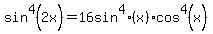 sin%5E4+%282x%29+=16+sin%5E4%28x%29+cos%5E4%28x%29
