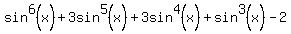 sin%5E6%28x%29+%2B+3sin%5E5%28x%29+%2B+3sin%5E4%28x%29+%2B+sin%5E3%28x%29+-+2