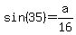 sin+%2835%29+=+a%2F16