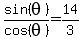 sin+%28theta%29%2F+cos+%28theta+%29=14%2F3