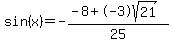 sin+%28x+%29=-%28-8%2B-3sqrt%2821%29%29%2F25