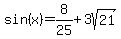 sin+%28x+%29=8%2F25%2B3sqrt%2821%29%29%2F25