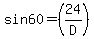 sin+60+=+%2824%2FD%29