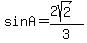 sin+A+=+%282sqrt%282%29%29%2F3