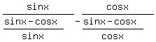 sin+x%2F%28%28sinx-cosx%29%2Fsinx%29+-+cos+x%2F%28%28sinx+-+cosx%29%2Fcosx%29