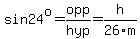 sin24%5Eo=opp%2Fhyp=h%2F26m