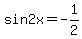 sin2x=-1%2F2