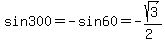 sin300=-sin60=-sqrt%283%29%2F%282%29