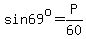 sin69%5Eo+=+P%2F60