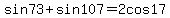 sin73%2Bsin107+=+2cos17