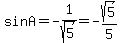 sinA=-1%2Fsqrt%285%29=-sqrt%285%29%2F5