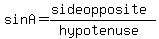 sinA+=+%28side+opposite%29%2F%28hypotenuse%29++