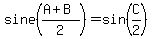 sine%28%28A%2BB%29%2F2%29=sin%28C%2F2%29